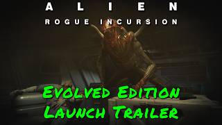Alien: Rogue Incursion — Evolved Edition Launch Trailer