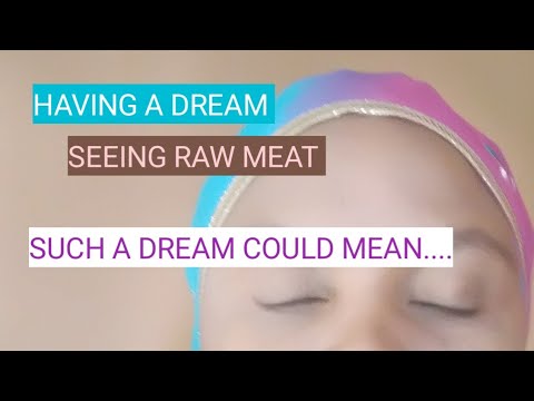 DREAMING OF SEEING RAW MEAT @rosaliamavulu