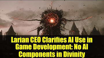 Larian CEO Clarifies AI Use in Game Development: No AI Components in Divinity