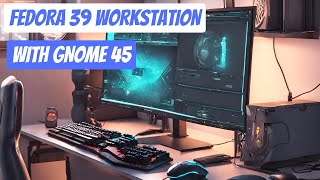 GNOME 45 on Fedora 39 workstation || Some updates in GNOME 45 and Fedora 39 you should try