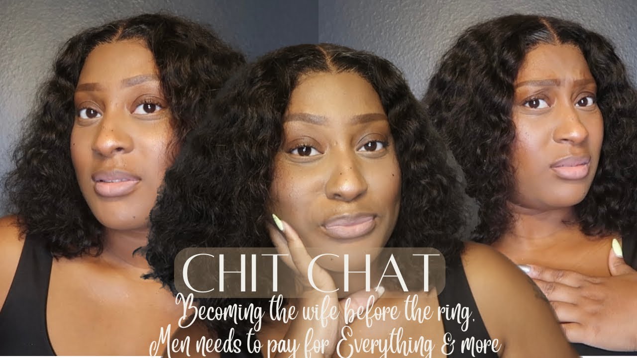 Wife Duties vs girlfriend duties, Your man should pay for everything & More | Chit Chat