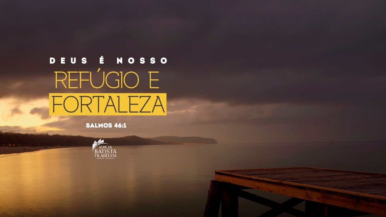 Tema: Deus é nosso refúgio e fortaleza. Salmos 46:1 - YouTube
