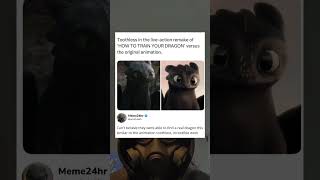 Toothless in the live action remake.