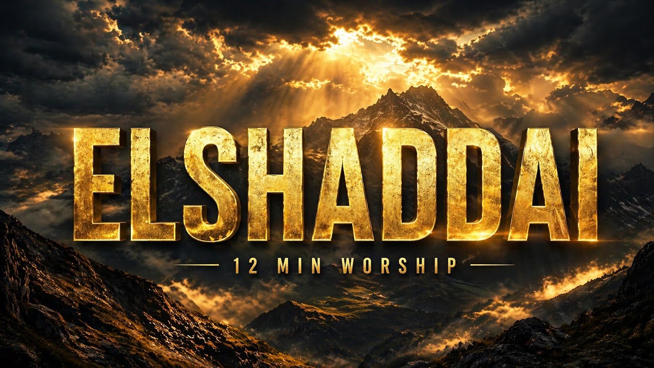 EL SHADDAI — 12 MINUTES OF PURE WORSHIP (FEEL GOD’S PRESENCE) - YouTube