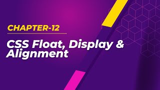 CSS Float, Display & Alignment | Chapter-12