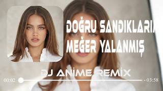 Doğru Sandıklarım Meğer Hep Yalanlar Ben Sustukça Büyüdü Bütün Yanlışlar - DJ ANİME REMIX #tiktok