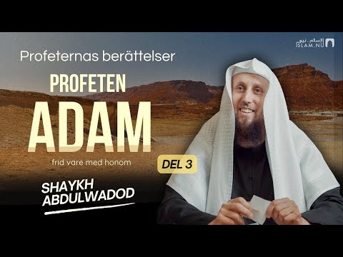 Berättelsen om Profeten Adam | del 3 | Sh. Abdulwadod
