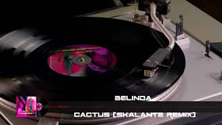 Belinda - Cactus (Skalante Remix)