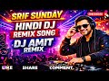 Sirf Sunday Ko New Style Dj Remix || Hindi Dj Song 2026 Edm Bass Mix || Dj Amit Remix #dj song