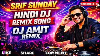 Sirf Sunday Ko New Style Dj Remix || Hindi Dj Song 2026  Edm Bass Mix || Dj Amit Remix #dj song 
