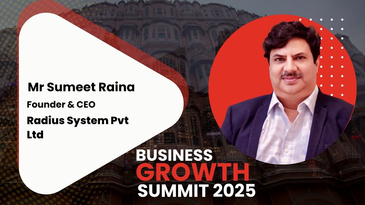 Business Growth Summit Jaipur Mr. Sumeet Raina Founder & CEO Radius ...