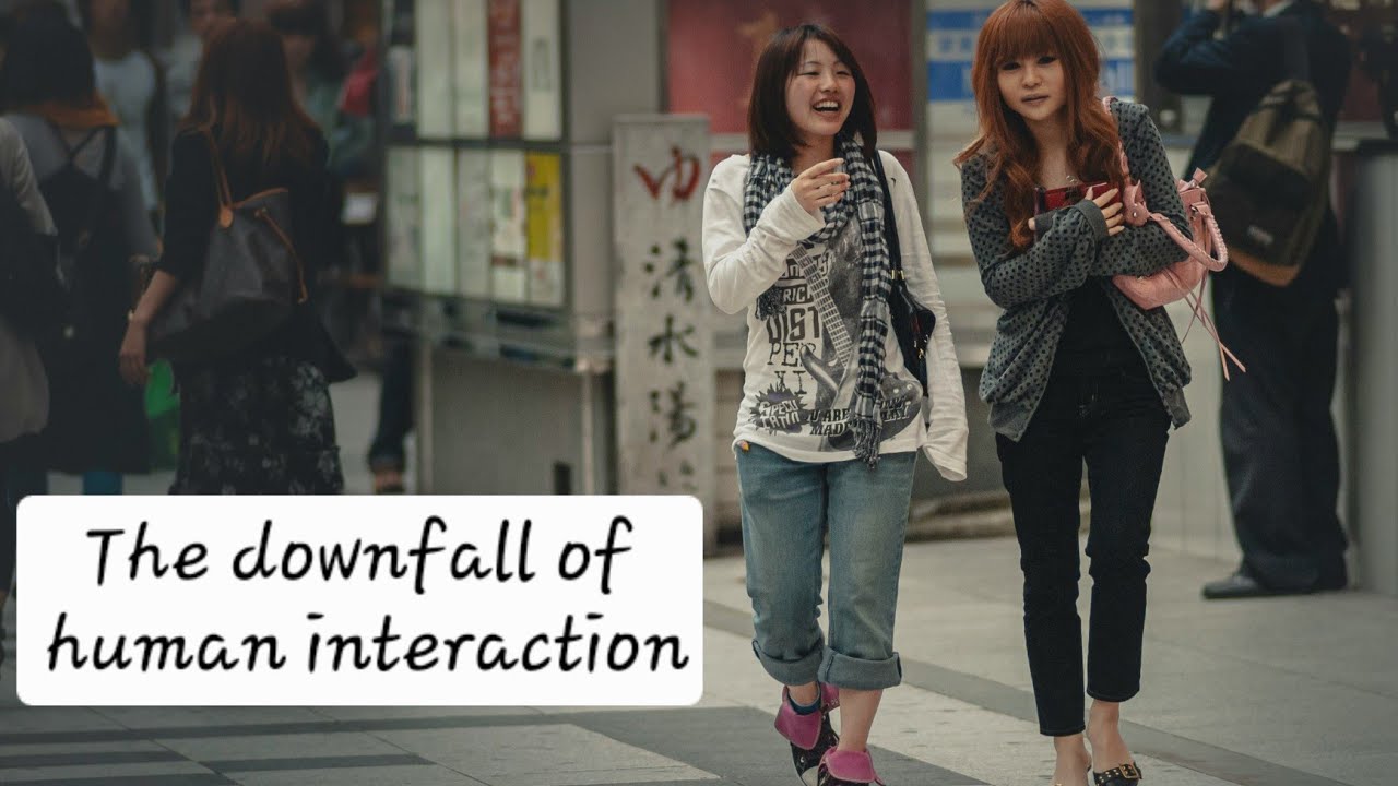 The downfall of human interaction