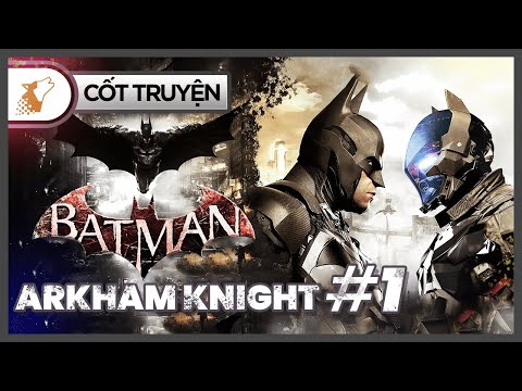 Video Batman Tập 7 - Arkham Knight - Đêm Cuối Tại Gotham |... - youtube