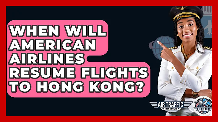 When Will American Airlines Resume Flights To Hong Kong? - Air Traffic Insider