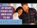 At What Point Do Men Ask To Be Exclusive? (What Should You Do if He Doesn't Ask?)