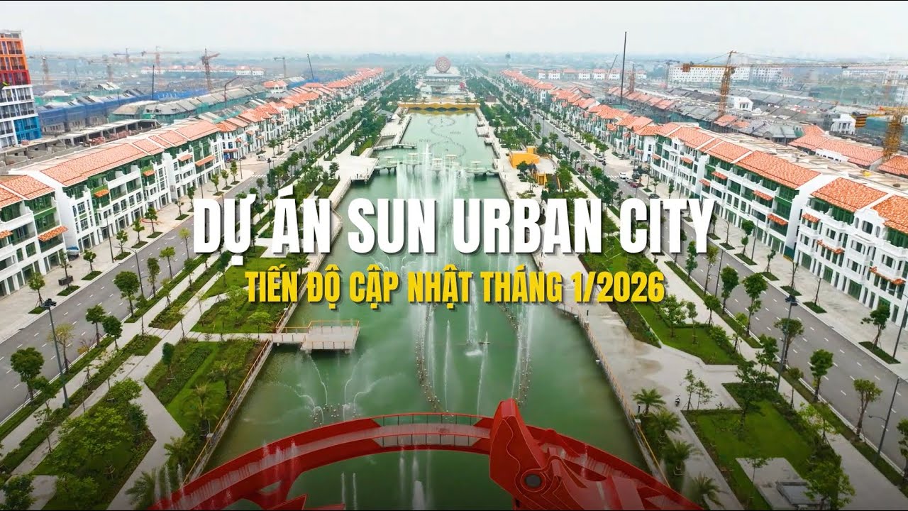 Cập nhật tiến độ Sun Urban City tháng 01.2026