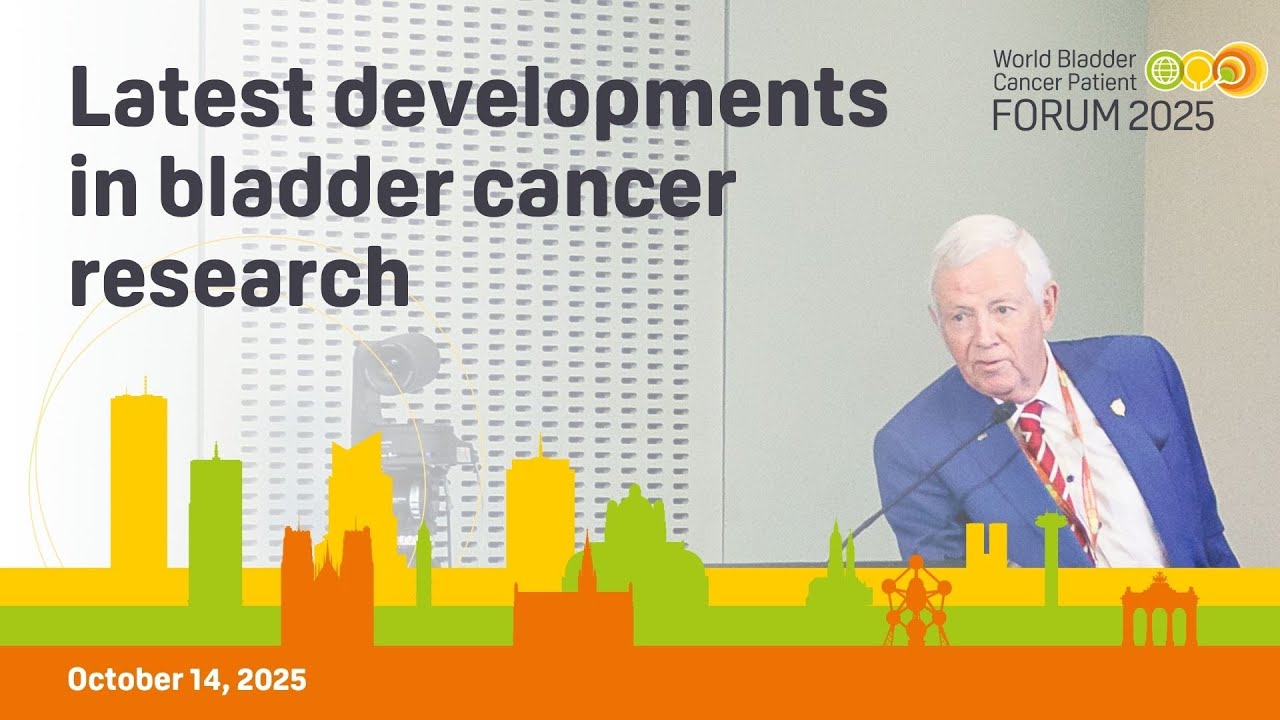 Latest developments in bladder cancer research - World Bladder Cancer Patient Forum 2025