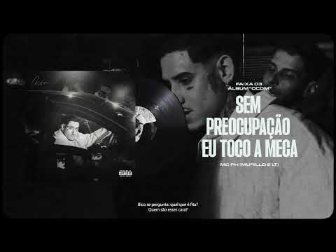 Sem Preocupação Eu Toco a Meca - MC PH (Murillo e LT) - ''OCDM''