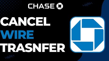 How To Cancel Chase Wire Transfers !