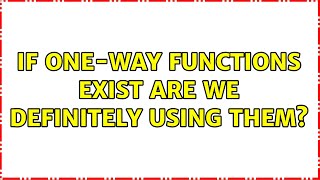 If one-way functions exist are we definitely using them