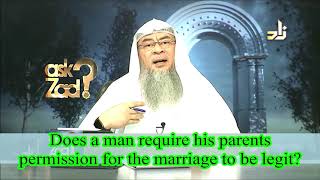 Does a man require his parents permission for the marriage to be legit | Sheikh Assim Al Hakeem