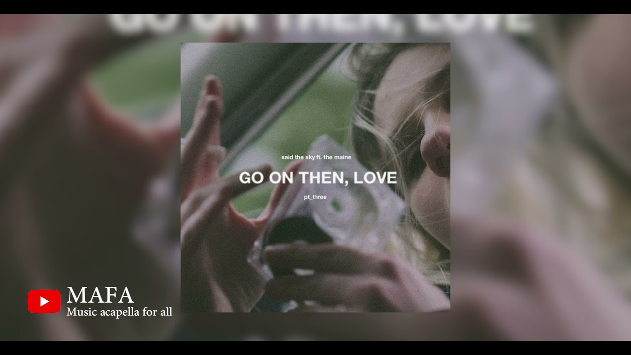 Said The Sky - Go On Then, Love (Instrumental/Music Only)(ft. The Maine)[FREE DOWNLOAD]