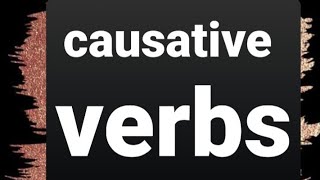 causative  verbs شرح الافعال المسببة   والجملة السببية منهج تالتة ثانوي   الوحدة التامنة