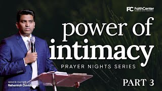Power of Intimacy - Part 3 | Pastor Nehemiah David | Faith Center