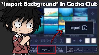 Gacha Club But...We Can Import Background From Gallery...😲⁉