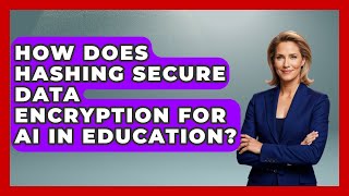 How Does Hashing Secure Data Encryption For AI In Education? - Safe AI for The Classroom