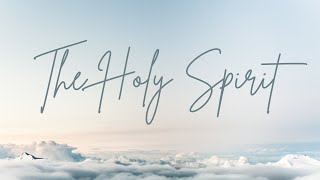 A Study of the Holy Spirit: Lesson 6