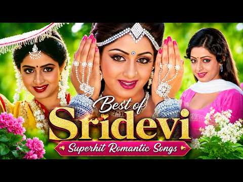 Best of Sridevi ✨💖🎵 Superhit Romantic Songs | Evergreen Hindi Songs | Video Jukebox