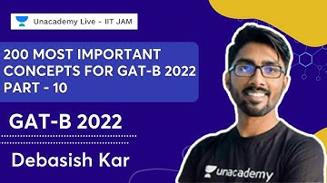 200 Most Important Concepts for GAT-B 2022 || Part - 10 || Debasish Kar | Unacademy Live - IIT JAM