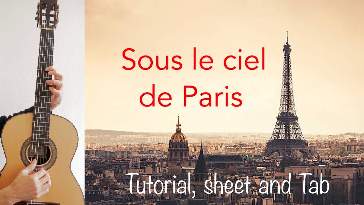 Sous le ciel de Paris/Under Paris skies (H.Giraud), Guitar lesson, sheet and Tab YouTube Sous le ciel de Paris/Under Paris skies (H.Giraud), Guitar lesson, sheet and Tab YouTube