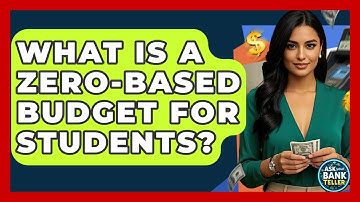 What Is A Zero-Based Budget For Students? - Ask Your Bank Teller