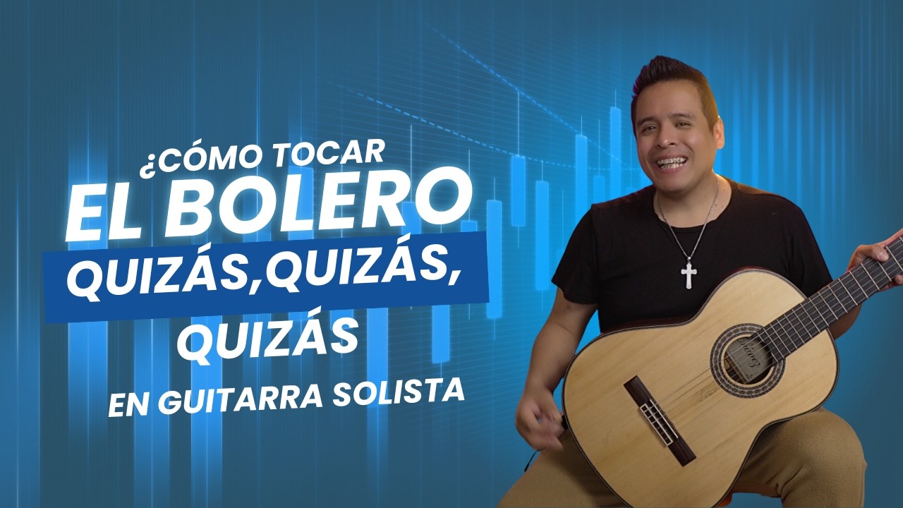 Como tocar el bolero Quizás,  quizás, quizás en Guitarra Solista