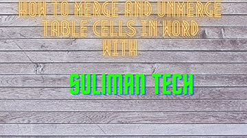 How to merge and unmerge table cells in Microsoft Word