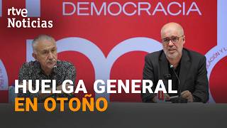 Ccoo Y Ugt Acuerdan La Convocatoria De Una Huelga General De 24 Horas Este Otoño Rtve Noticias