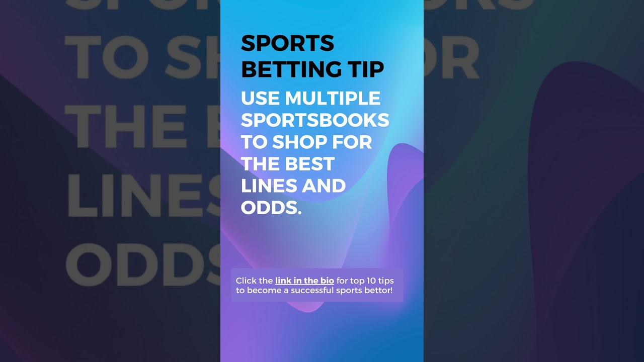 Use multiple sportsbooks to shop for the best lines and odds. 