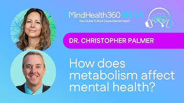 How Does Metabolism Affect Mental Health? | Metabolic Psychiatry with Dr. Chris Palmer