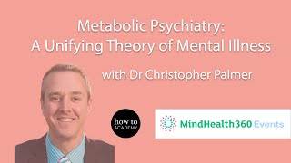Dr. Chris Palmer: Metabolic Psychiatry: A Unifying Theory of Mental Illness