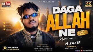 M ZAKIR – DAGA ALLAH NE | Official Audio Song | Hausa Music 2026 | DJ DAN FULANI TV