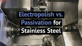 Electropolish Vs. Passivation For Stainless Steel Electropolish Vs. Passivation For Stainless Steel