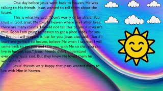 John 14:1-4; 1 Thessalonians 4:16-18 (Jesus's words before going to Heaven)
