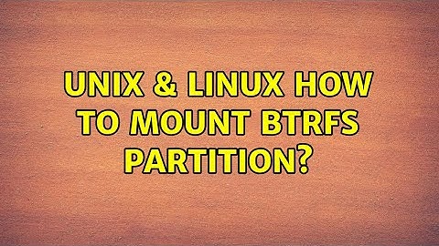 Unix & Linux: How to mount btrfs partition?
