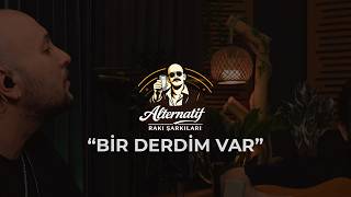 Bir Derdim Var (Akustik) Alternatif Rakı Şarkıları