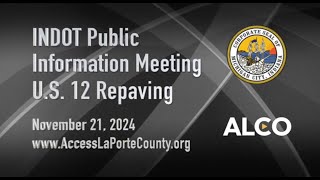 INDOT Public Information Meeting U.S. 12 Repaving November 21, 2024