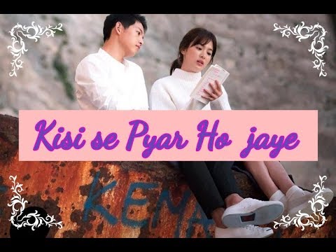 Kisi Se pyar ho jaye  Korean Mix  Descendants of the Sun