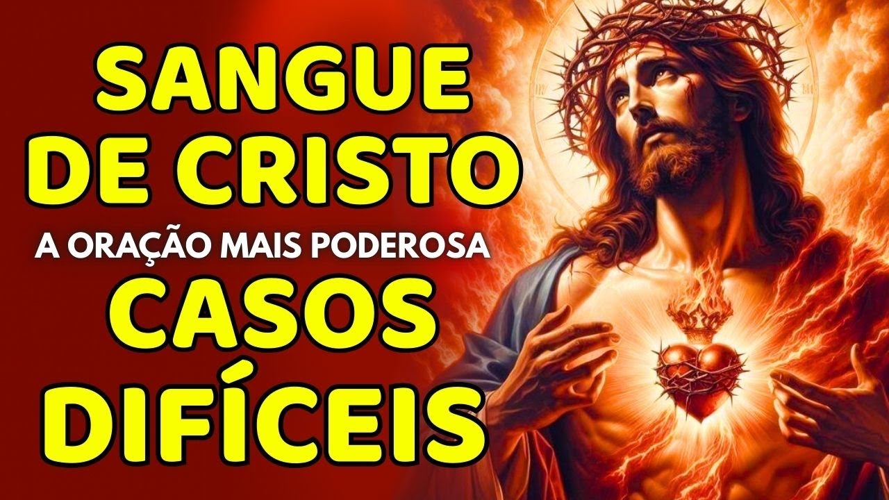OUÇA AGORA! Oração ao Sangue de Cristo para Alcançar Casos Urgentes e Impossíveis.