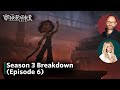 Season 3 Breakdown with Cast & Crew (Episode 6)
